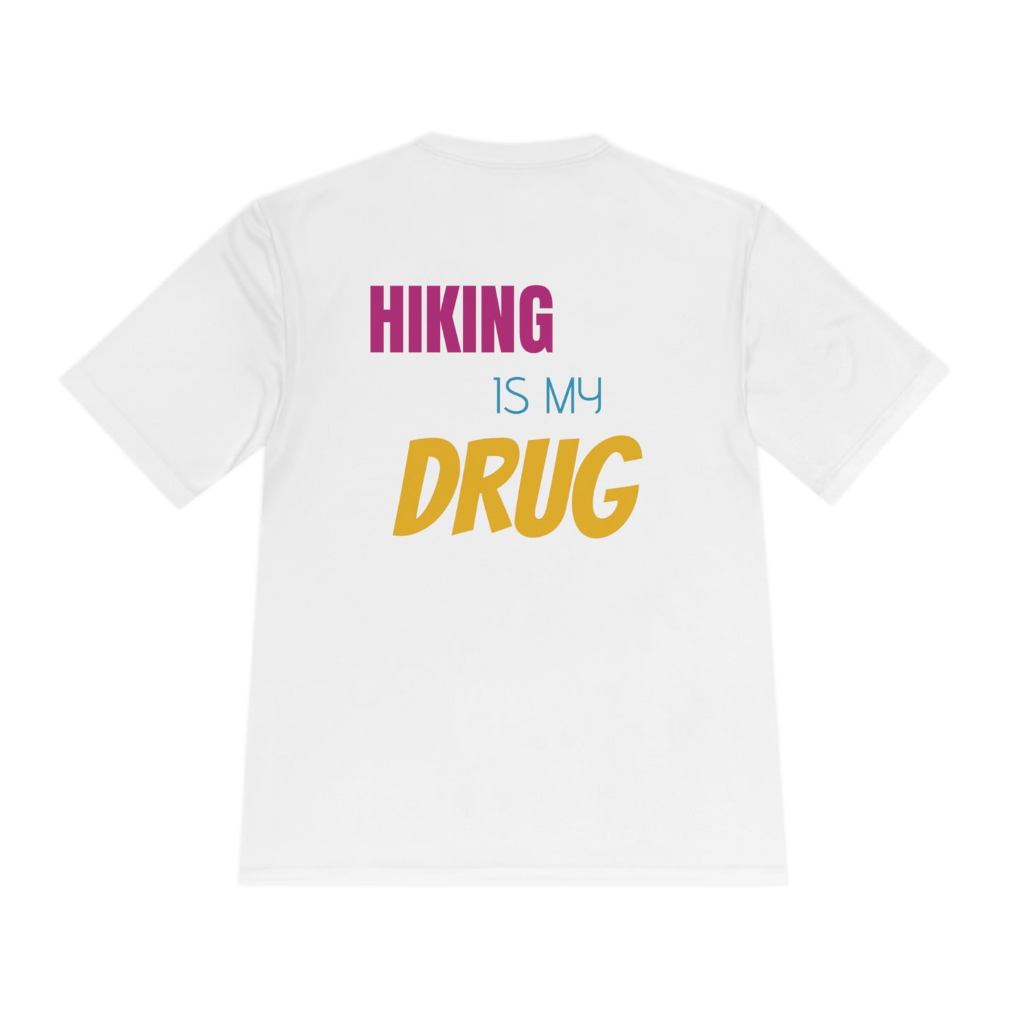 Hiking Is My Drug Unisex Moisture Wicking Sports Tee