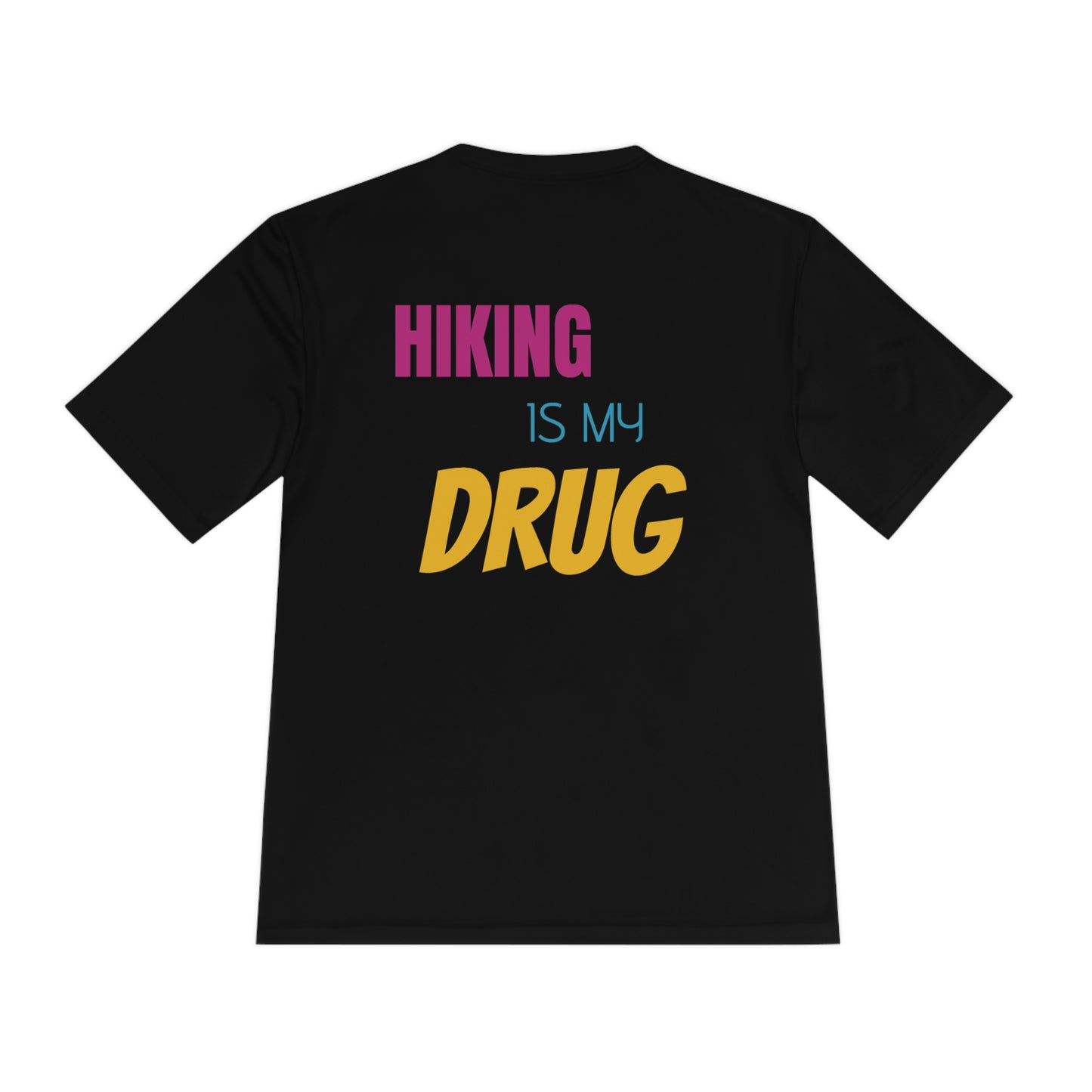 Hiking Is My Drug Unisex Moisture Wicking Sports Tee