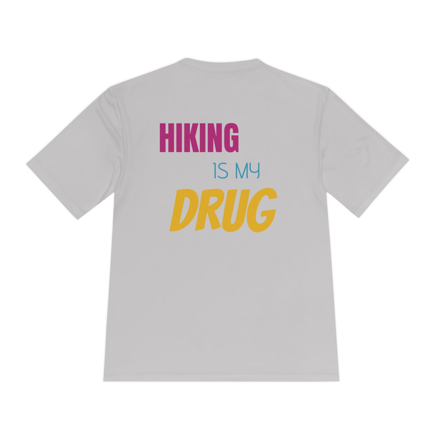 Hiking Is My Drug Unisex Moisture Wicking Sports Tee