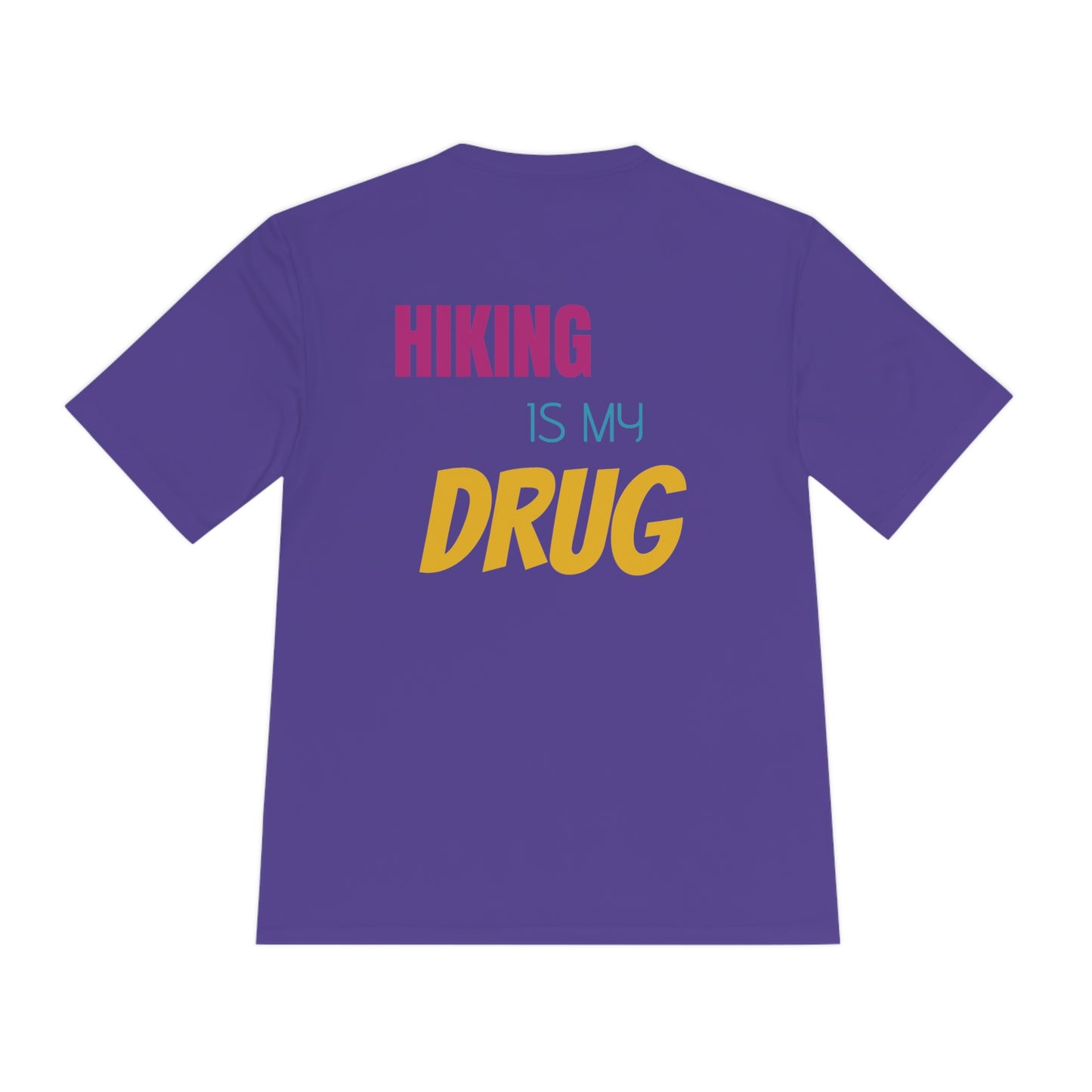 Hiking Is My Drug Unisex Moisture Wicking Sports Tee